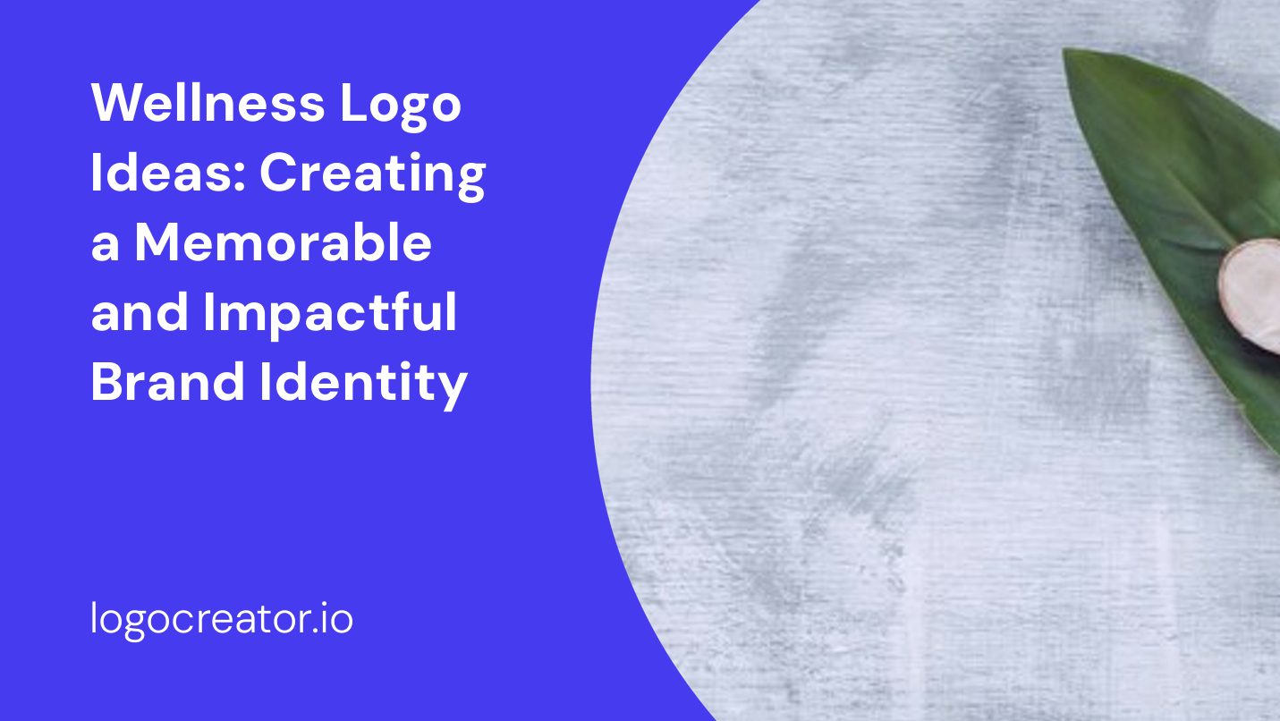 Wellness Logo Ideas: Creating a Memorable and Impactful Brand Identity