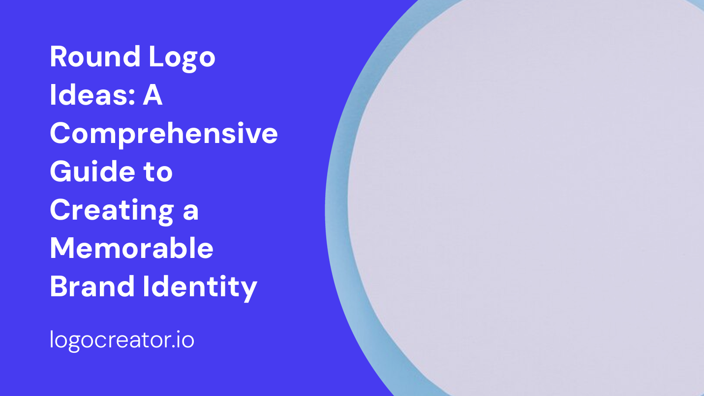 Round Logo Ideas: A Comprehensive Guide to Creating a Memorable Brand Identity
