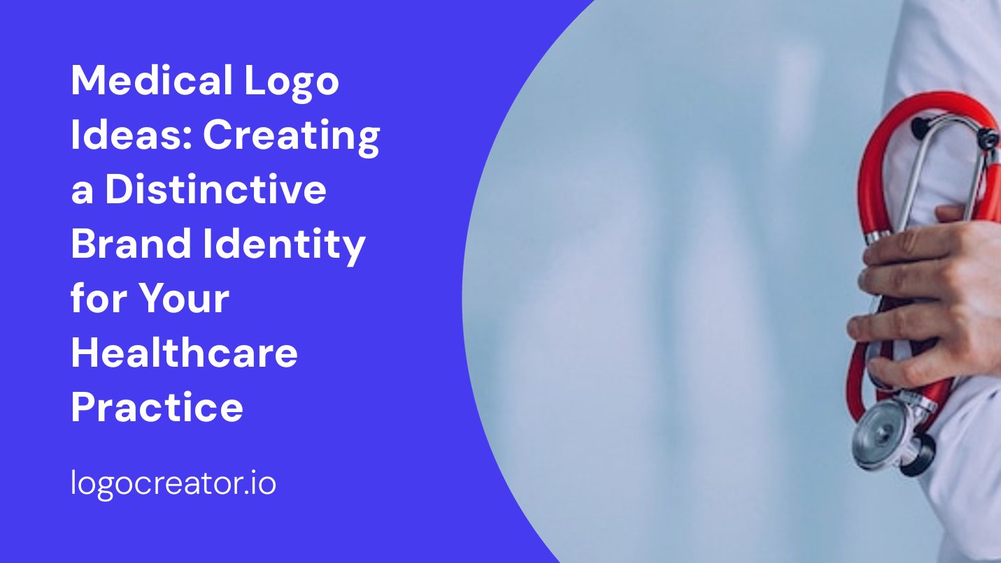 Medical Logo Ideas: Creating a Distinctive Brand Identity for Your Healthcare Practice