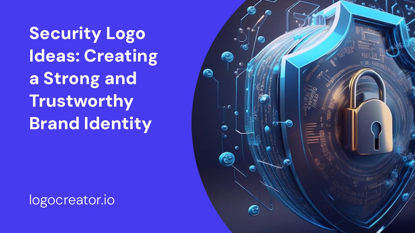 Security Logo Ideas: Creating a Strong and Trustworthy Brand Identity