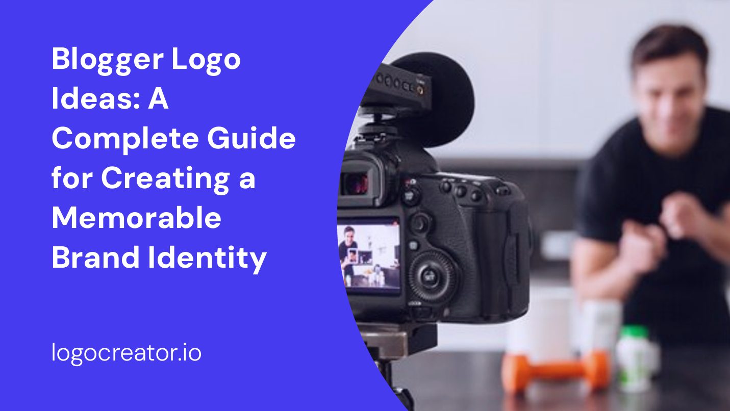 Blogger Logo Ideas: A Complete Guide for Creating a Memorable Brand Identity