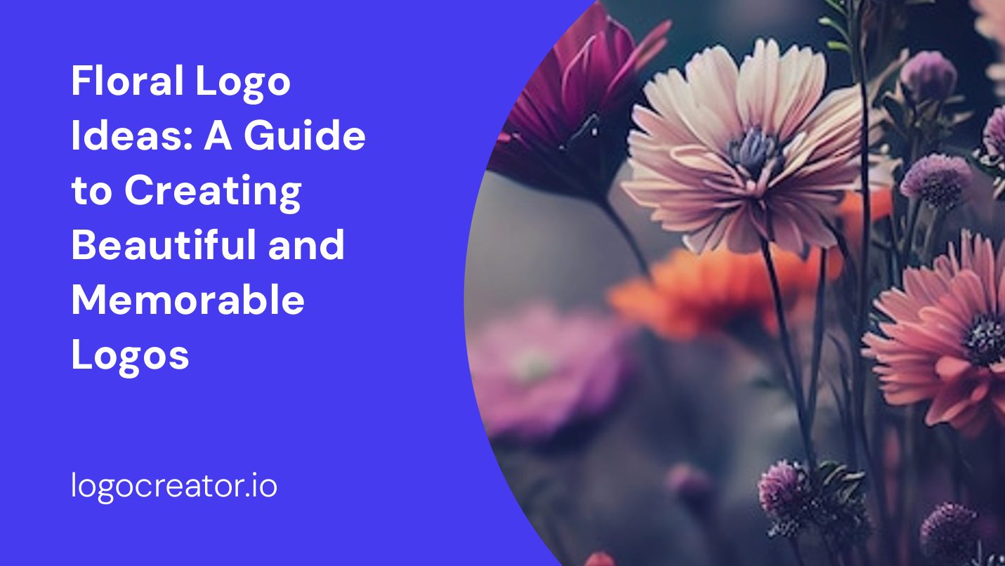 Floral Logo Ideas: A Guide to Creating Beautiful and Memorable Logos