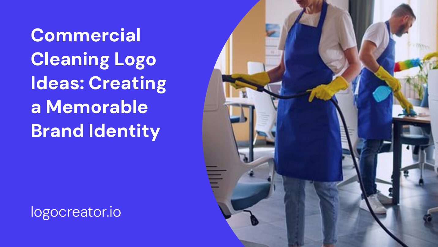 Commercial Cleaning Logo Ideas: Creating a Memorable Brand Identity
