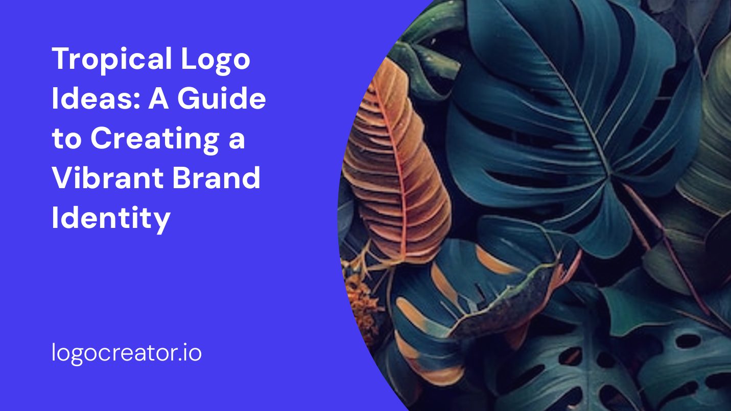 Tropical Logo Ideas: A Guide to Creating a Vibrant Brand Identity