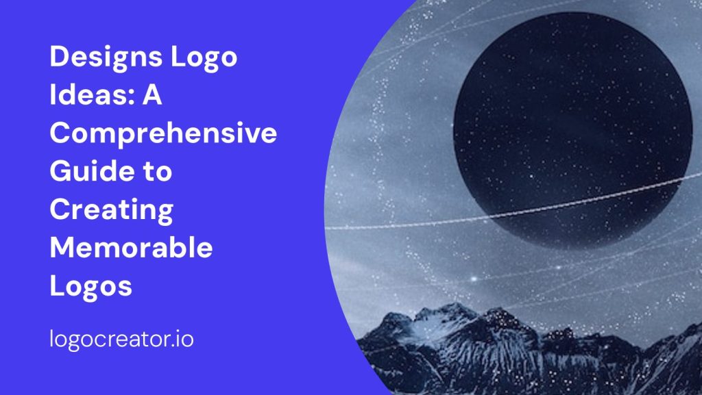 designs logo ideas a comprehensive guide to creating memorable logos