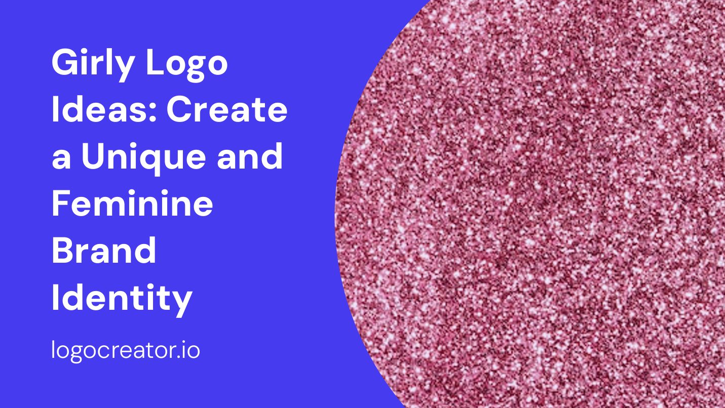 Girly Logo Ideas: Create a Unique and Feminine Brand Identity