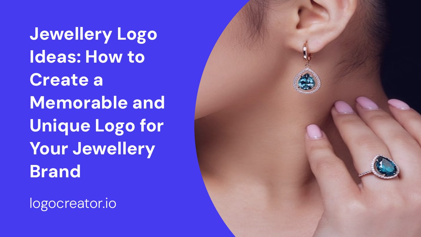 Jewellery Logo Ideas: How to Create a Memorable and Unique Logo for Your Jewellery Brand