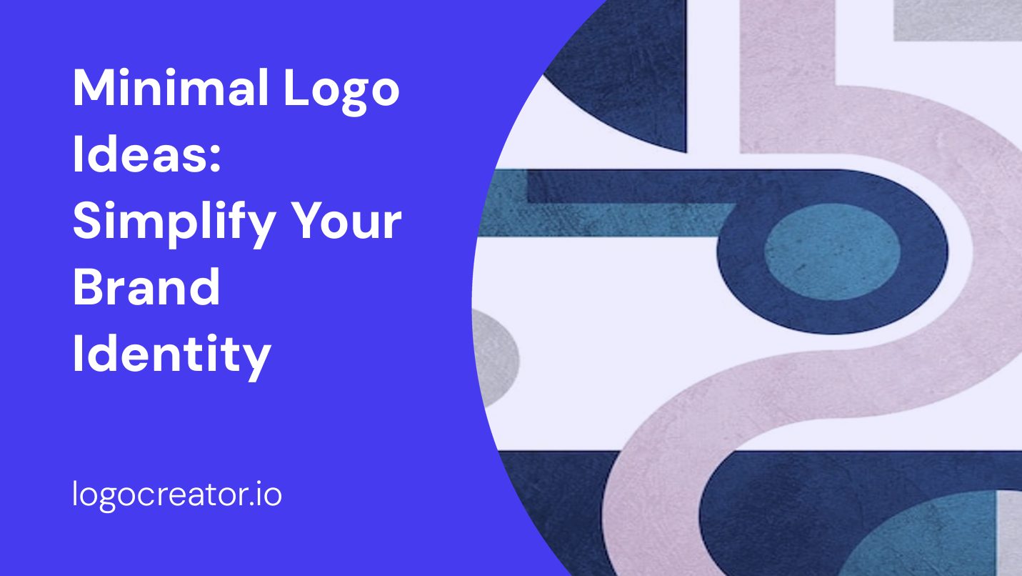 Minimal Logo Ideas: Simplify Your Brand Identity