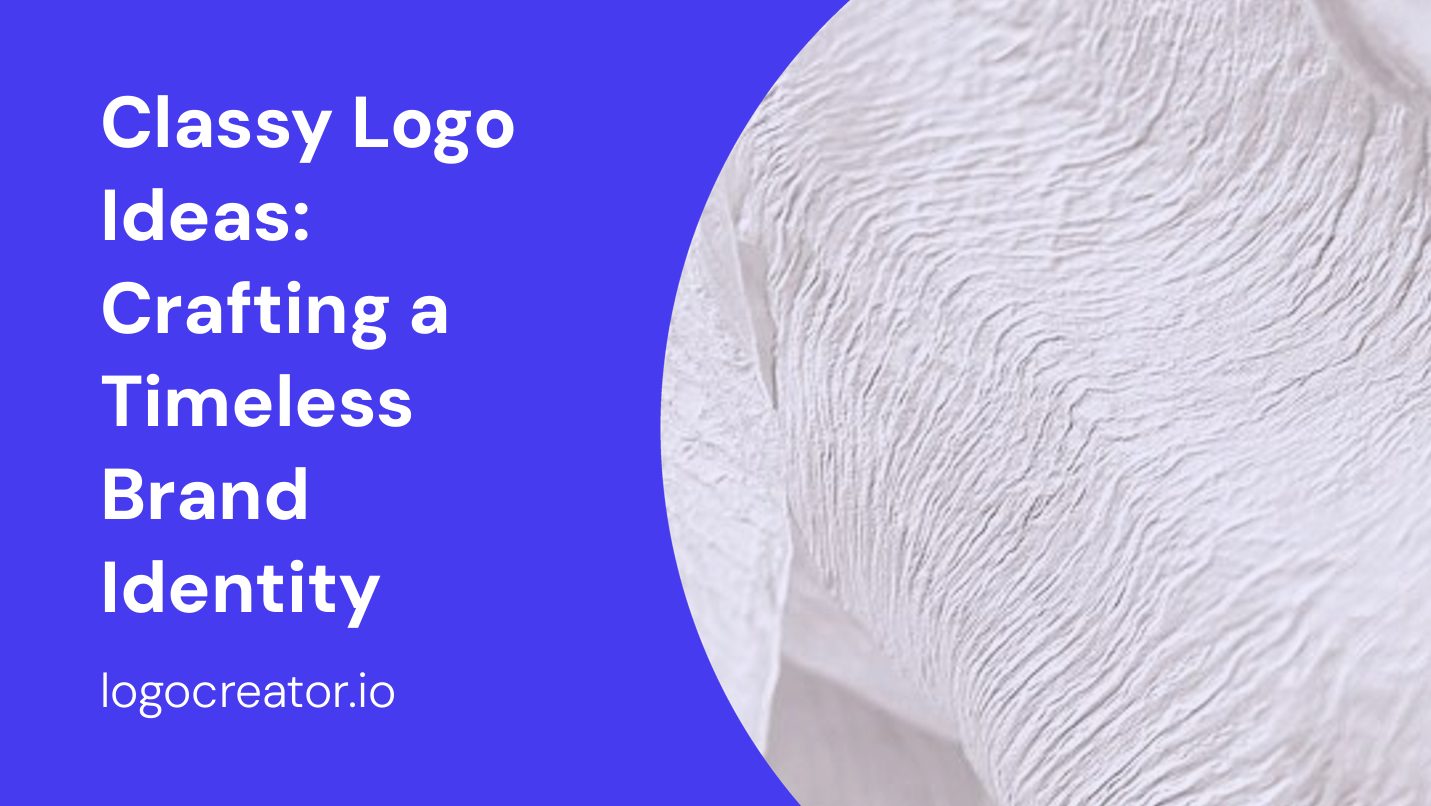 Classy Logo Ideas: Crafting a Timeless Brand Identity