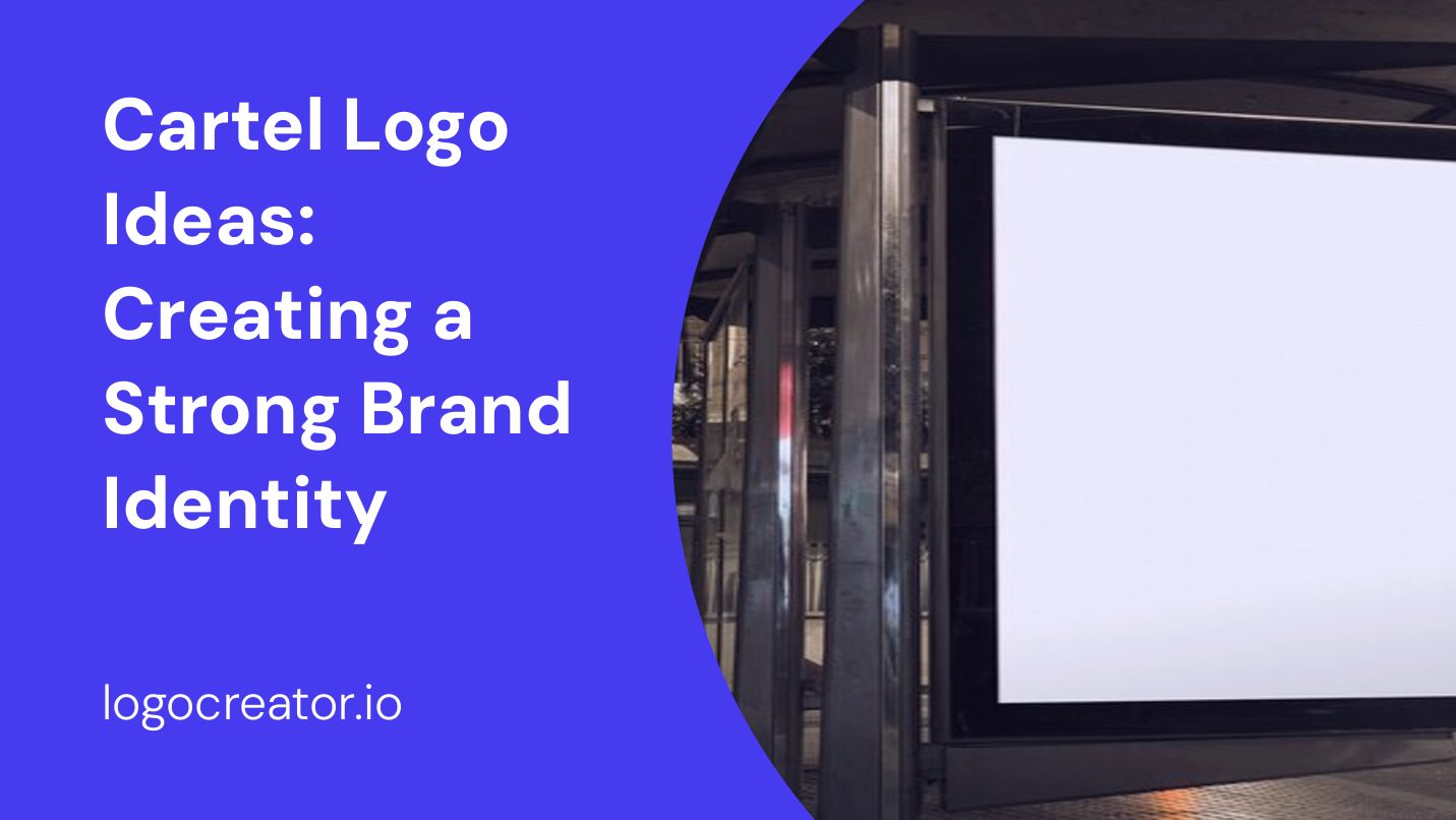 Cartel Logo Ideas: Creating a Strong Brand Identity