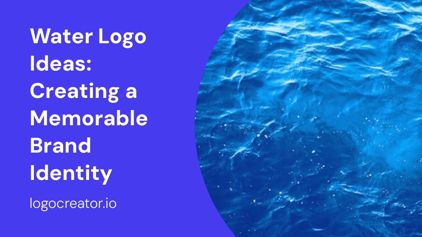 Water Logo Ideas: Creating a Memorable Brand Identity