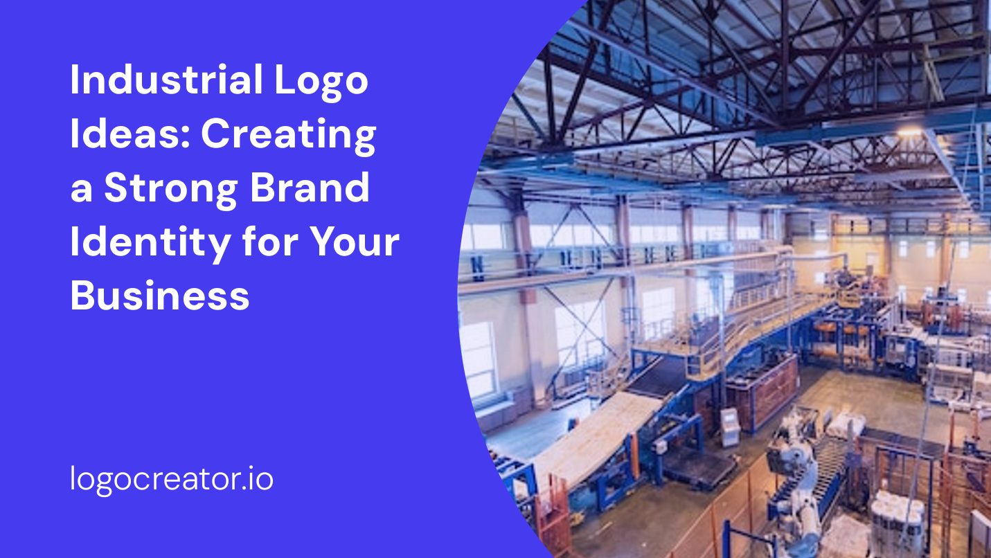 Industrial Logo Ideas: Creating a Strong Brand Identity for Your Business