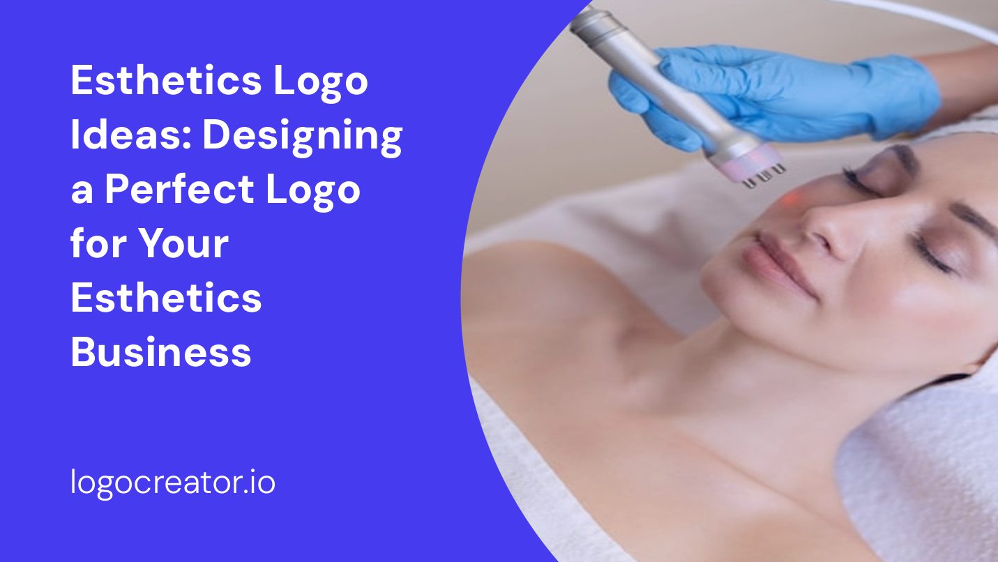 Esthetics Logo Ideas: Designing a Perfect Logo for Your Esthetics Business