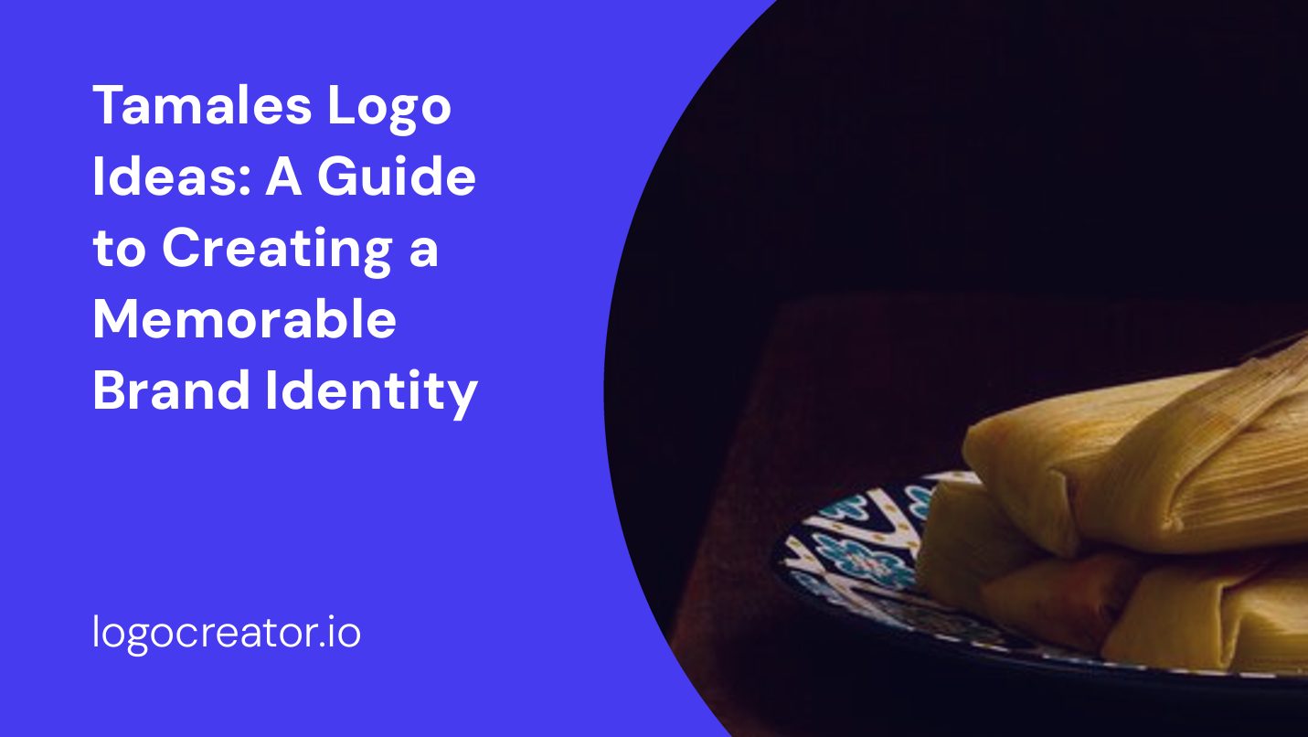 Tamales Logo Ideas: A Guide to Creating a Memorable Brand Identity