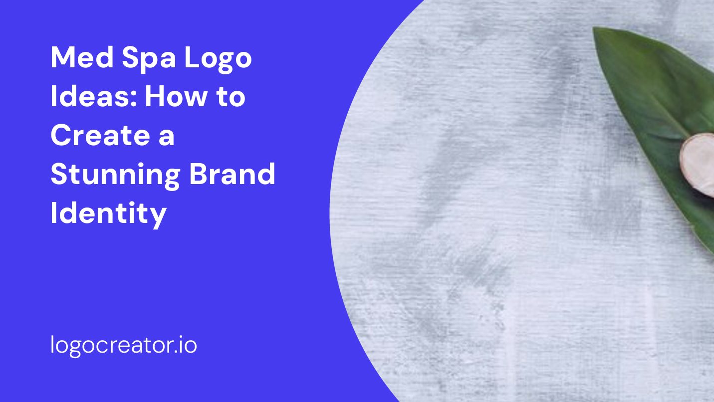 Med Spa Logo Ideas: How to Create a Stunning Brand Identity