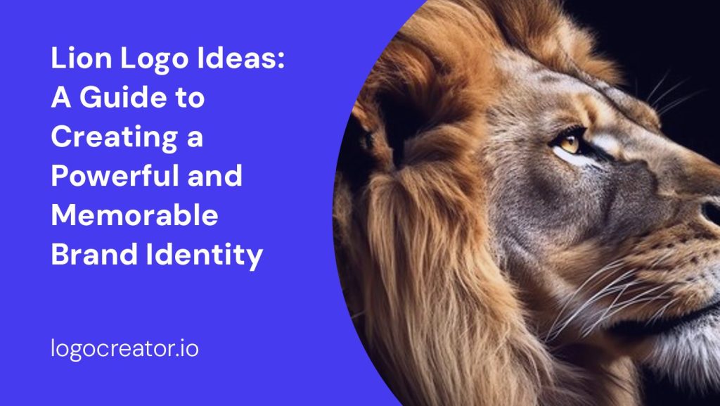 lion logo ideas a guide to creating a powerful and memorable brand identity