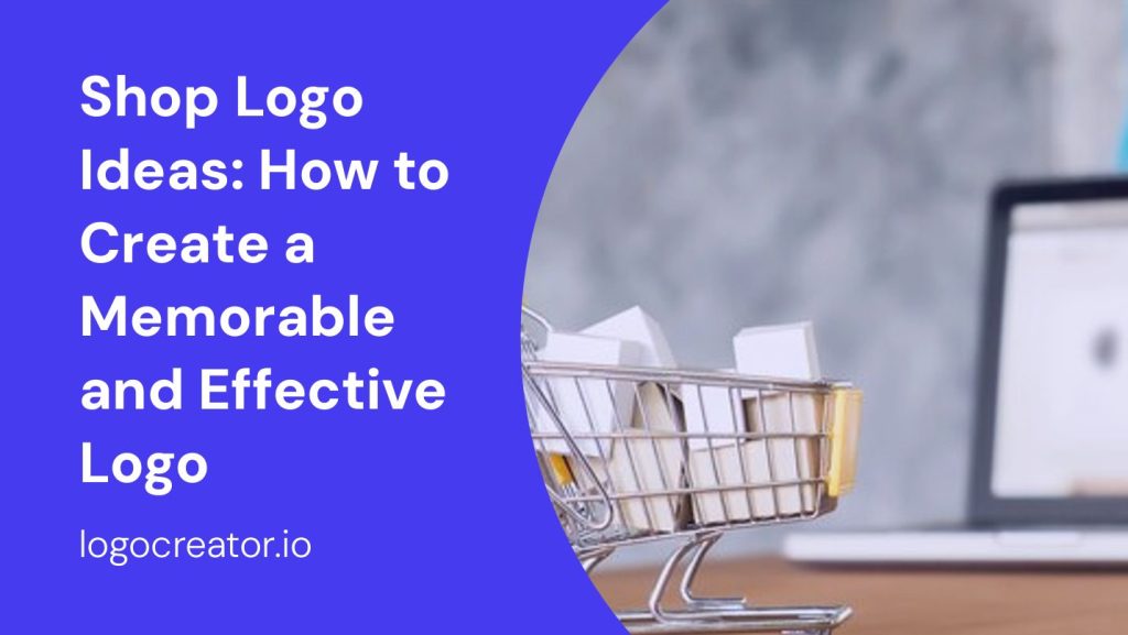 shop logo ideas how to create a memorable and effective logo