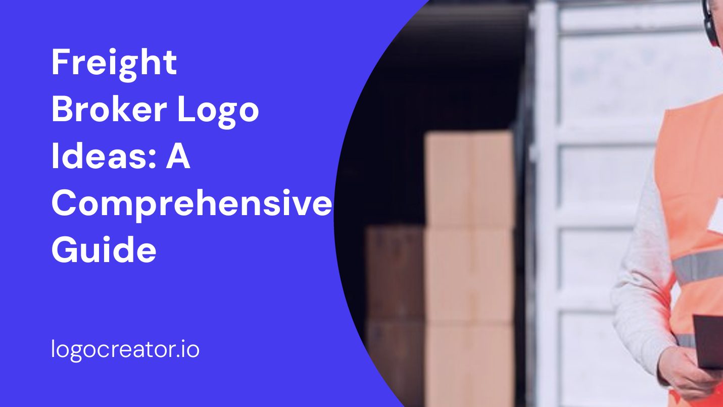 Freight Broker Logo Ideas: A Comprehensive Guide