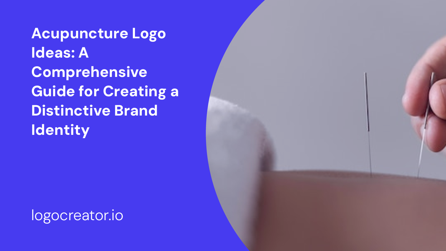 Acupuncture Logo Ideas: A Comprehensive Guide for Creating a Distinctive Brand Identity