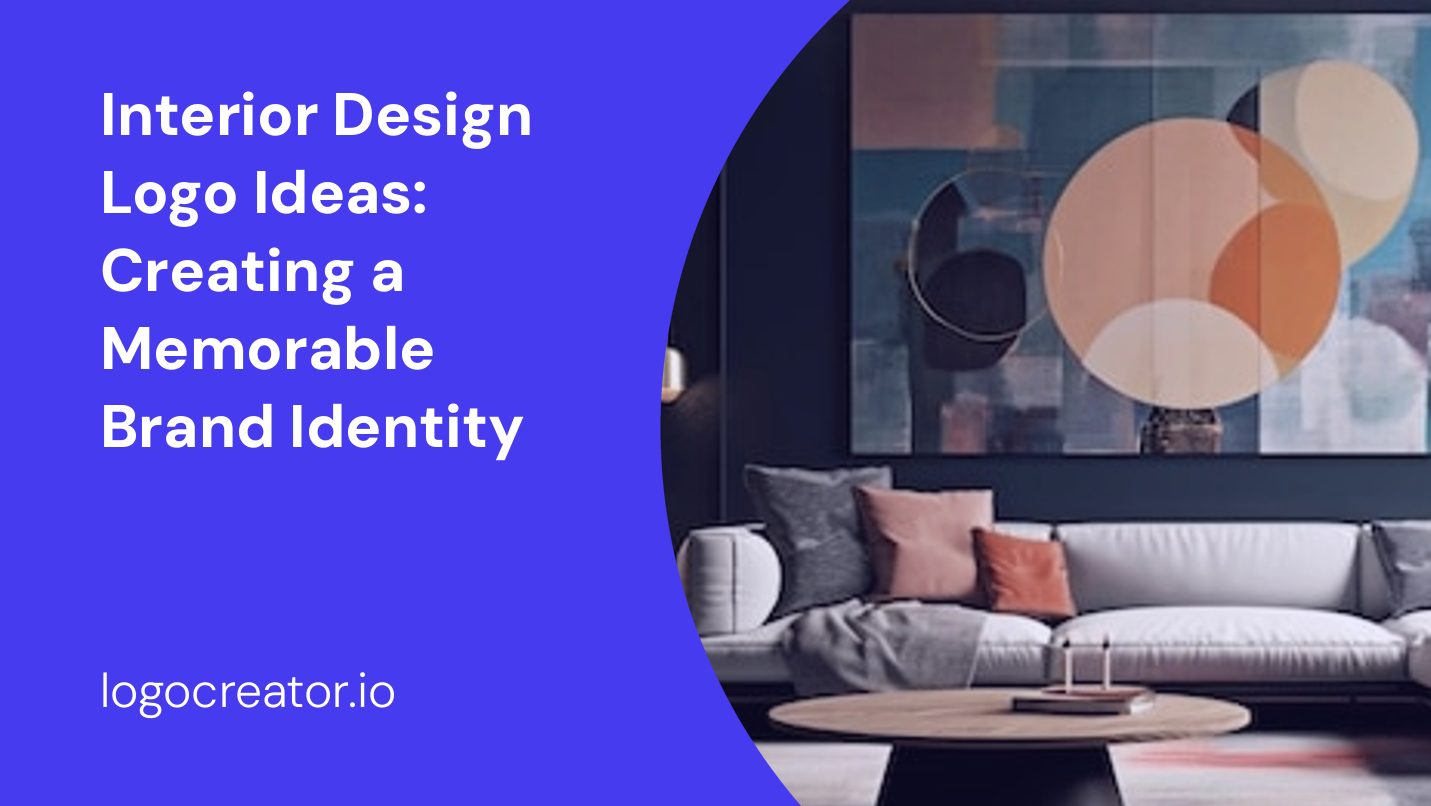 Interior Design Logo Ideas: Creating a Memorable Brand Identity