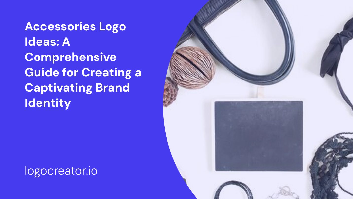 Accessories Logo Ideas: A Comprehensive Guide for Creating a Captivating Brand Identity