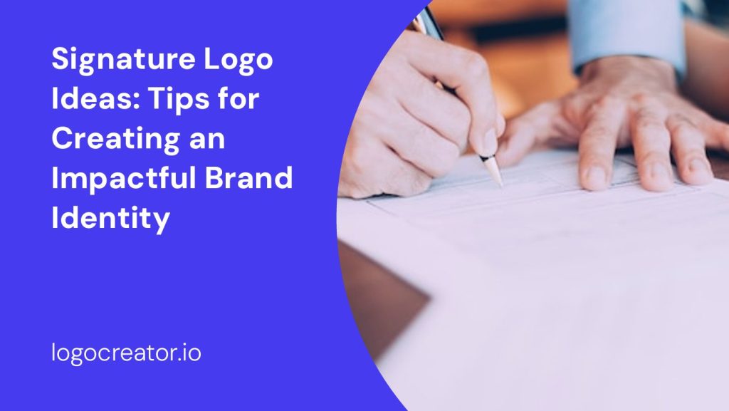 signature logo ideas tips for creating an impactful brand identity