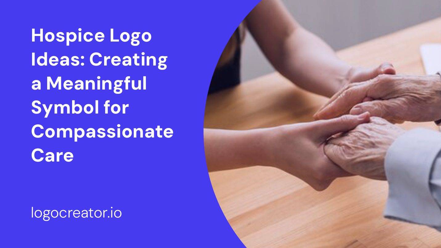 Hospice Logo Ideas: Creating a Meaningful Symbol for Compassionate Care