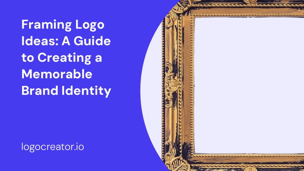 framing logo ideas a guide to creating a memorable brand identity