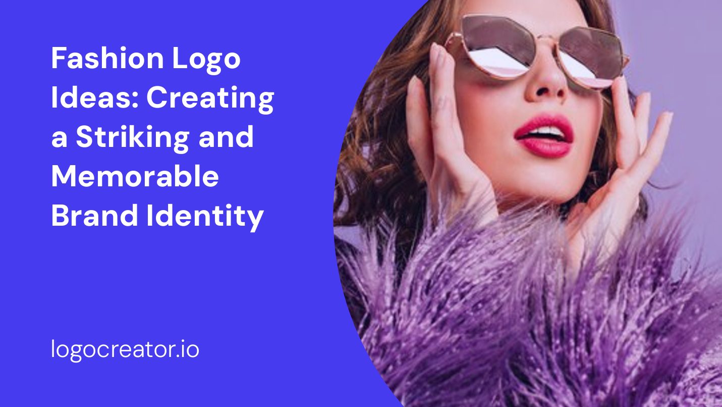 Fashion Logo Ideas: Creating a Striking and Memorable Brand Identity