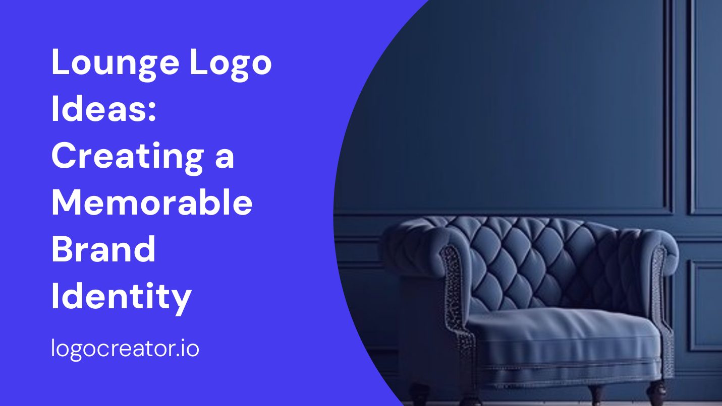 Lounge Logo Ideas: Creating a Memorable Brand Identity
