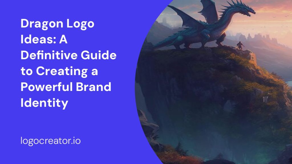 dragon logo ideas a definitive guide to creating a powerful brand identity