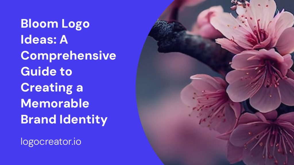 bloom logo ideas a comprehensive guide to creating a memorable brand identity