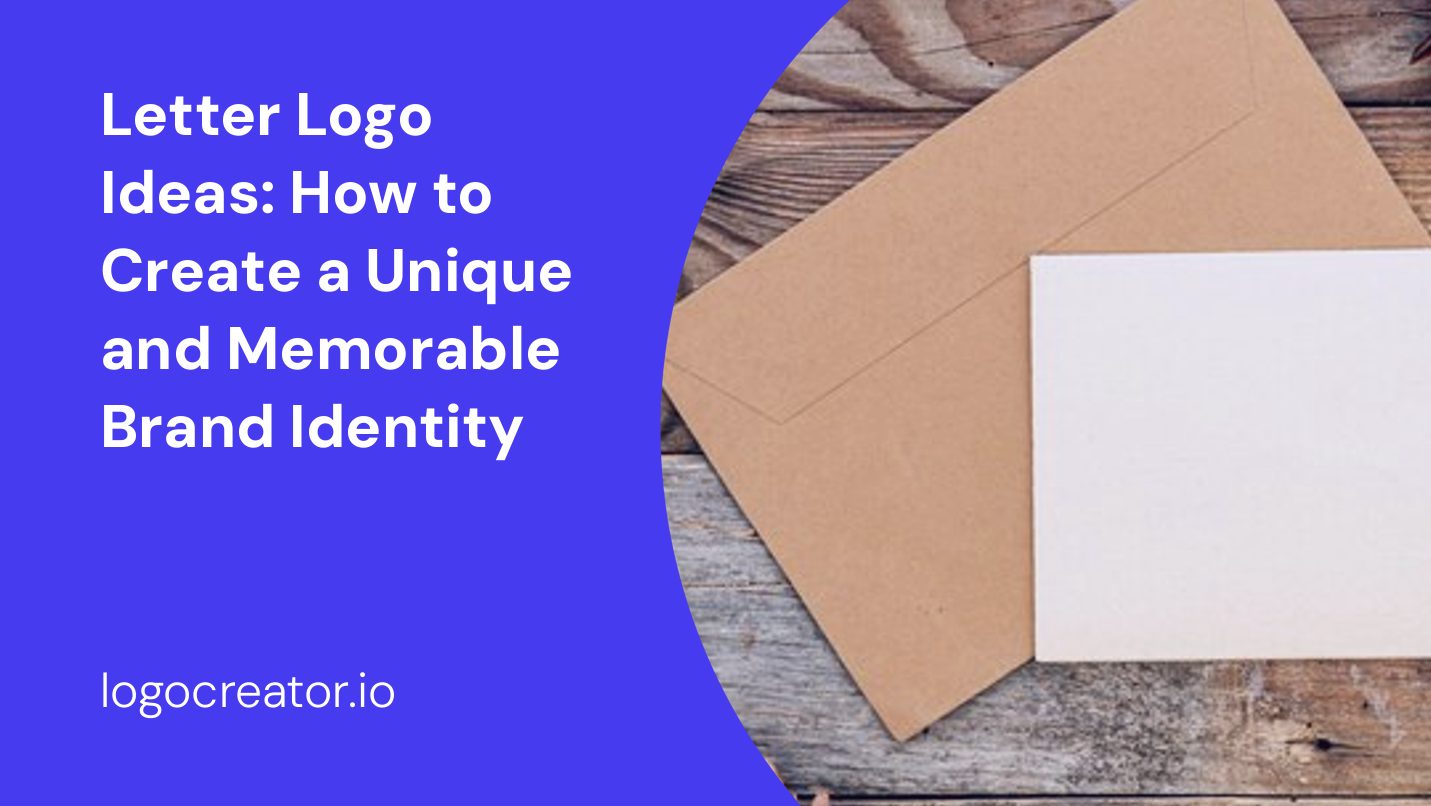Letter Logo Ideas: How to Create a Unique and Memorable Brand Identity