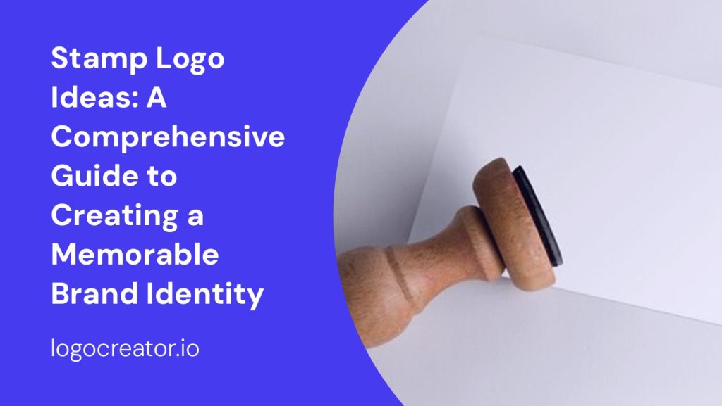 stamp logo ideas a comprehensive guide to creating a memorable brand identity