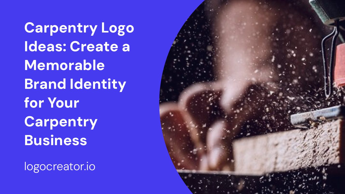 Carpentry Logo Ideas: Create a Memorable Brand Identity for Your Carpentry Business